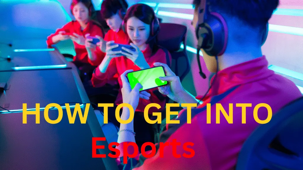 How to Get Into Esports