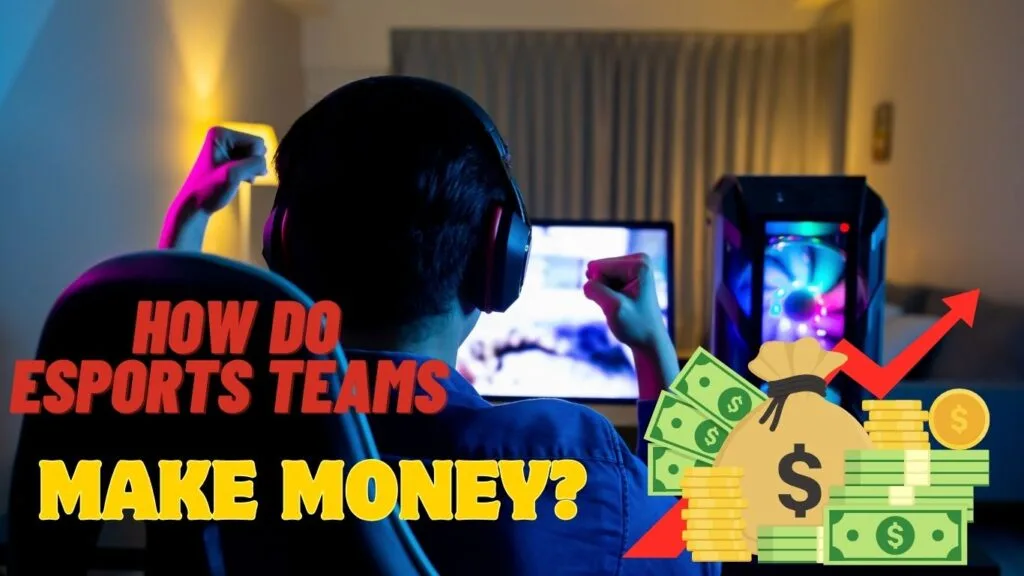 How Do Esports Teams Make Money?
